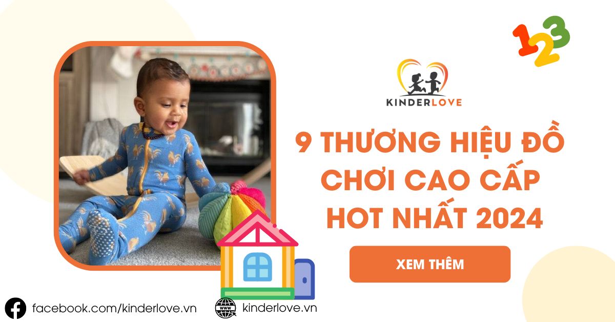 9 Thương Hiệu Đồ Chơi Cao Cấp Cho Trẻ Sơ Sinh Hot Nhất 2024 9 Thương Hiệu Đồ Chơi Cao Cấp Cho Trẻ Sơ Sinh Hot Nhất 2024