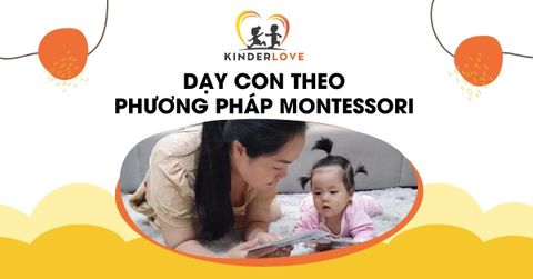 Tại Sao Dạy Con Theo Phương Pháp Montessori Được Ưa Chuộng?