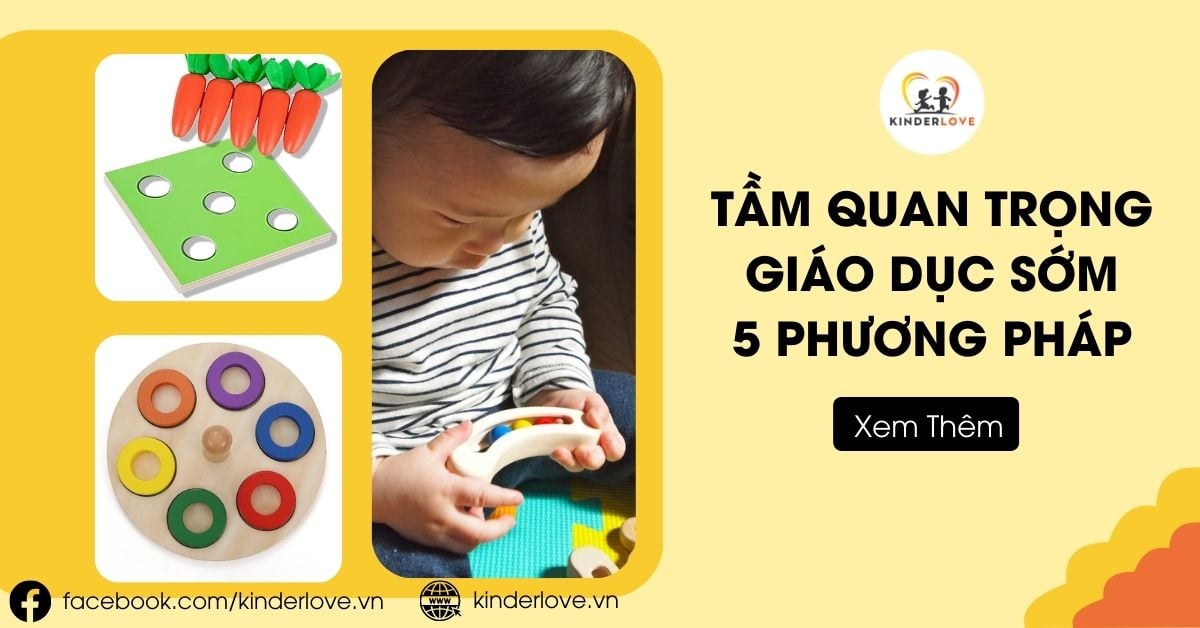 Tầm Quan Trọng Của Giáo Dục Sớm Và 5 Phương Pháp Phổ Biến Tầm Quan Trọng Của Giáo Dục Sớm Và 5 Phương Pháp Phổ Biến