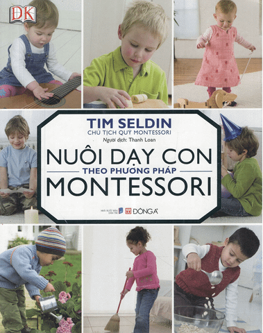 Sách “Nuôi dạy con theo phương pháp Montessori” - Tác giả Tim Seldin