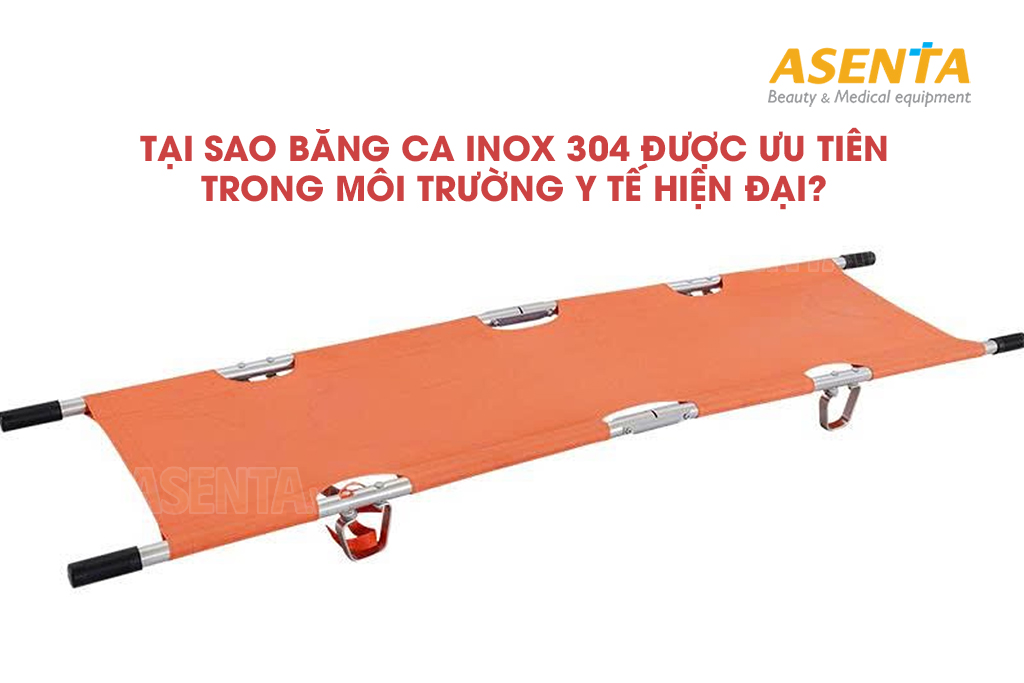 Tại sao băng ca inox 304 được ưu tiên trong môi trường y tế hiện đại?