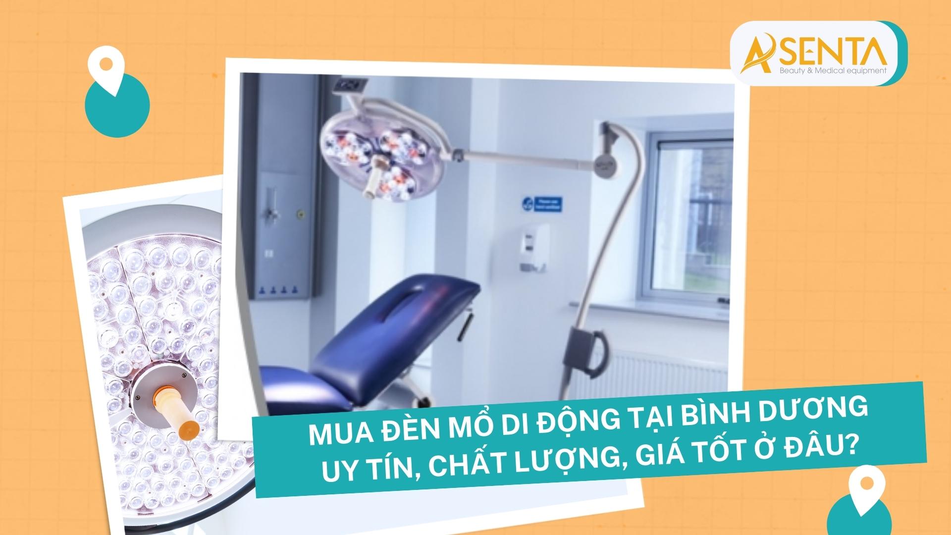 Mua đèn mổ di động tại Bình Dương ở đâu uy tín, chất lượng, giá tốt?