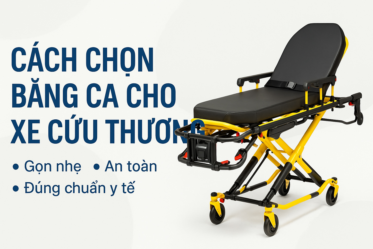 Cách chọn băng ca cho xe cứu thương phù hợp - Hiệu quả