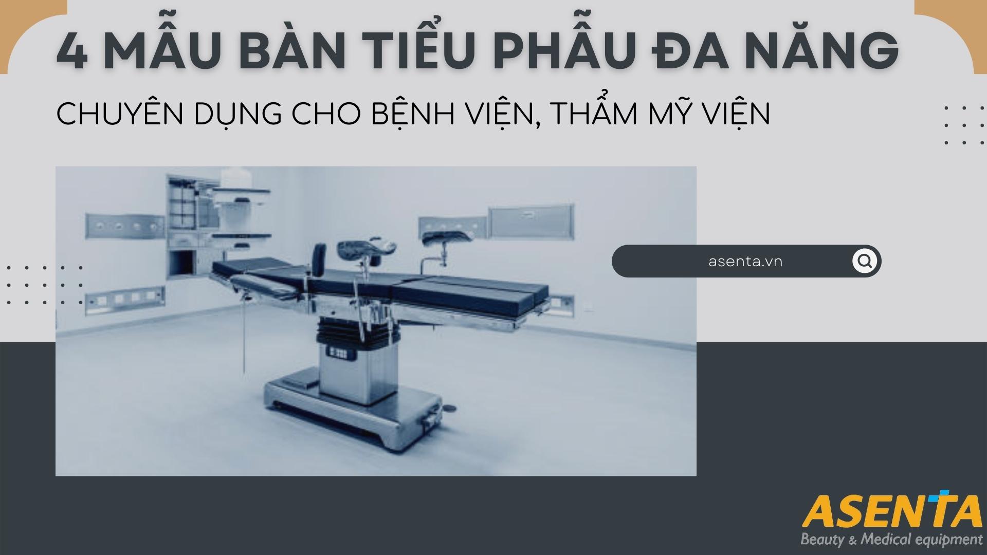 4 mẫu bàn tiểu phẫu đa năng chuyên dụng cho bệnh viện, thẩm mỹ viện