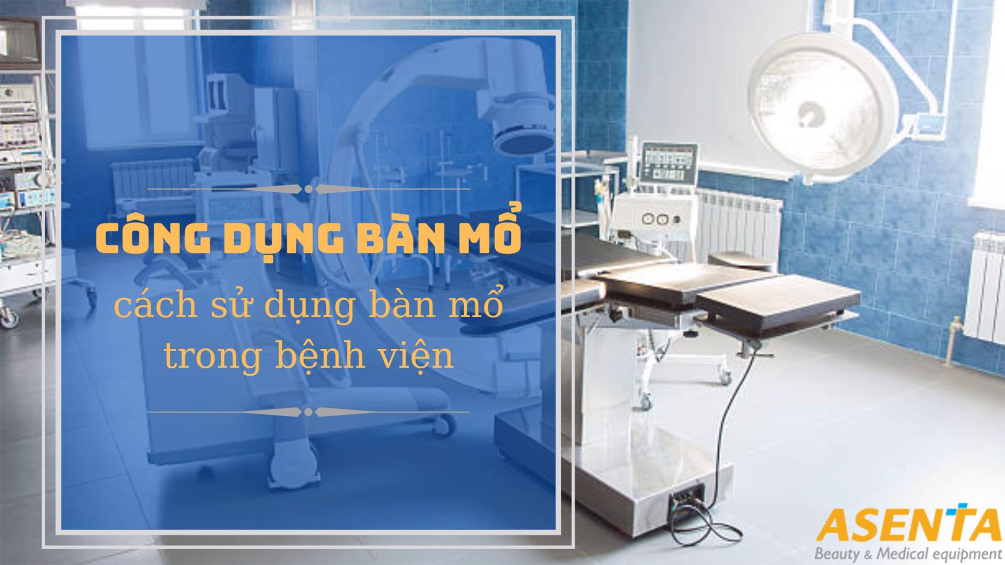 Công dụng bàn mổ và cách sử dụng bàn mổ trong bệnh viện