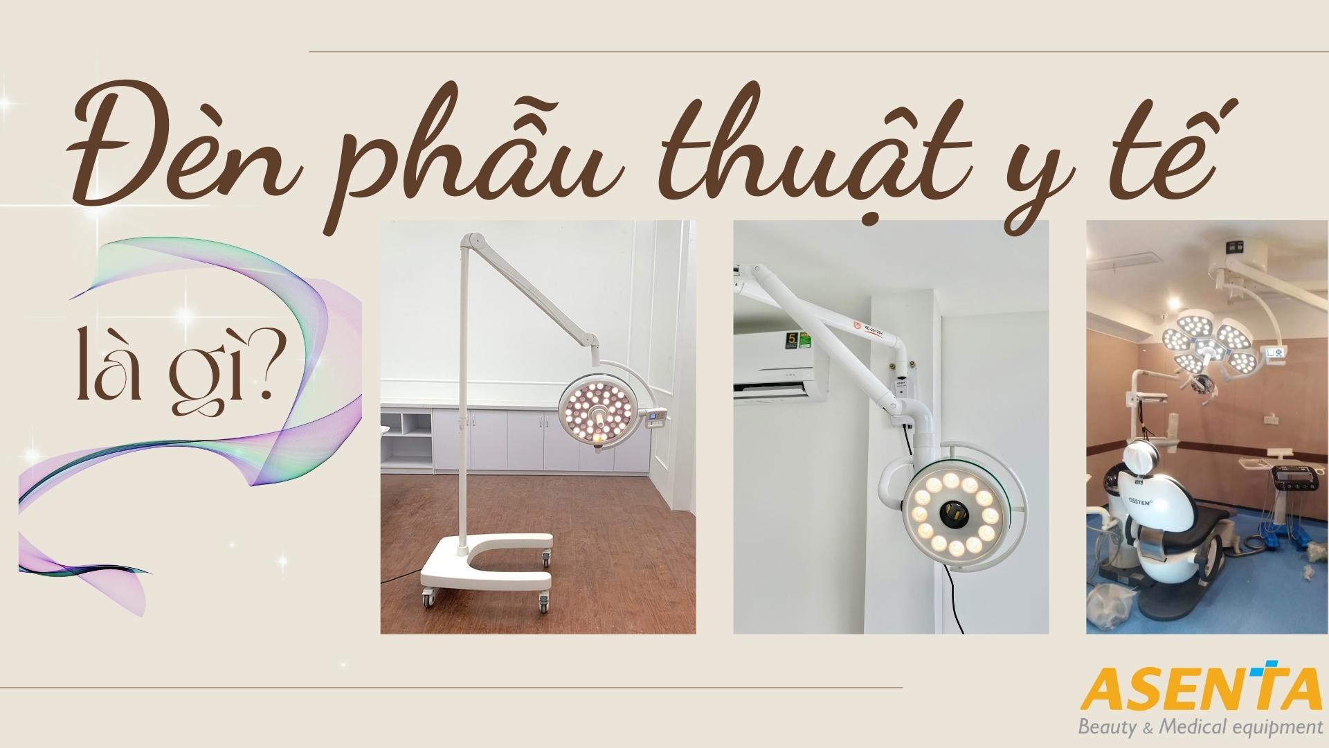 Đèn phẫu thuật y tế là gì? Các loại đèn mổ y tế phổ biến nhất hiện nay