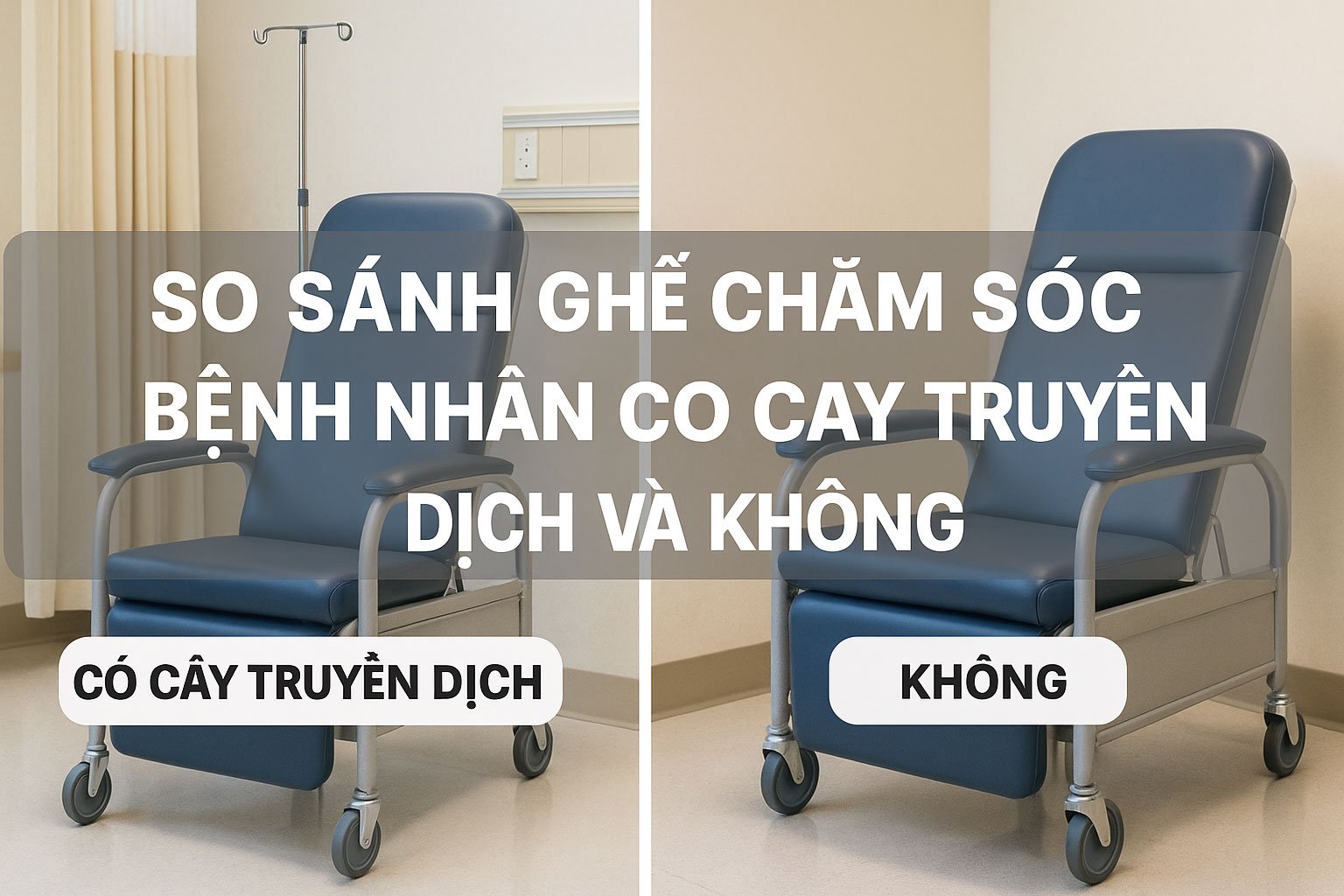 So sánh ghế chăm sóc bệnh nhân có cây truyền dịch và không – Nên chọn loại nào?