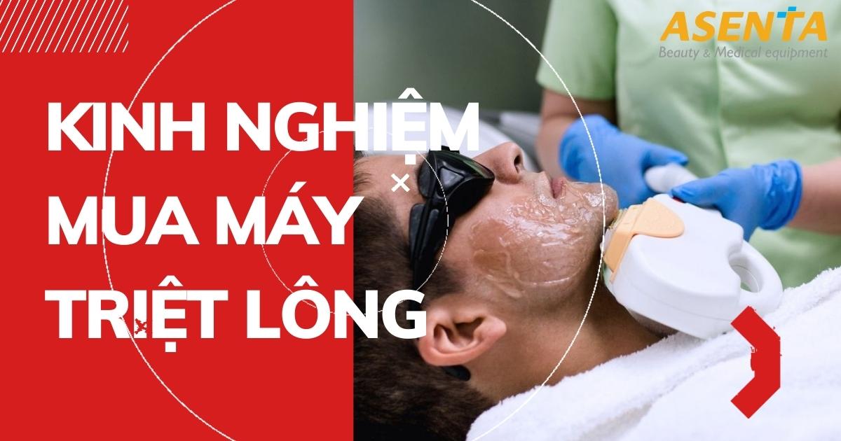 Kinh Nghiệm Mua Máy Triệt Lông Cho Spa Giúp Tối Ưu Chi Phí