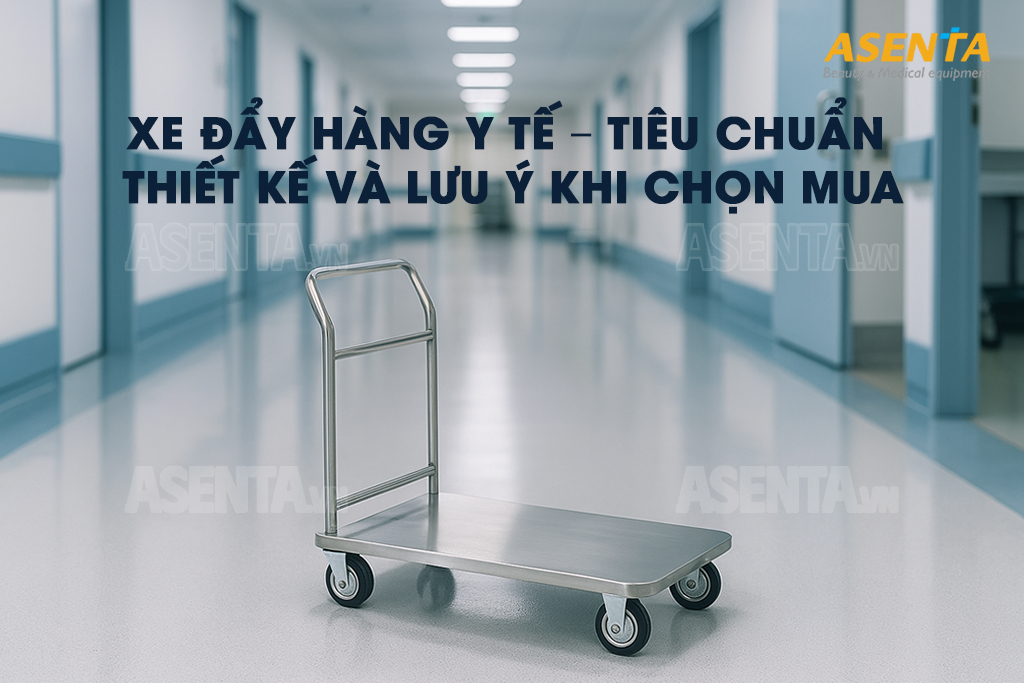 Xe đẩy hàng y tế – Tiêu chuẩn thiết kế và lưu ý khi chọn mua