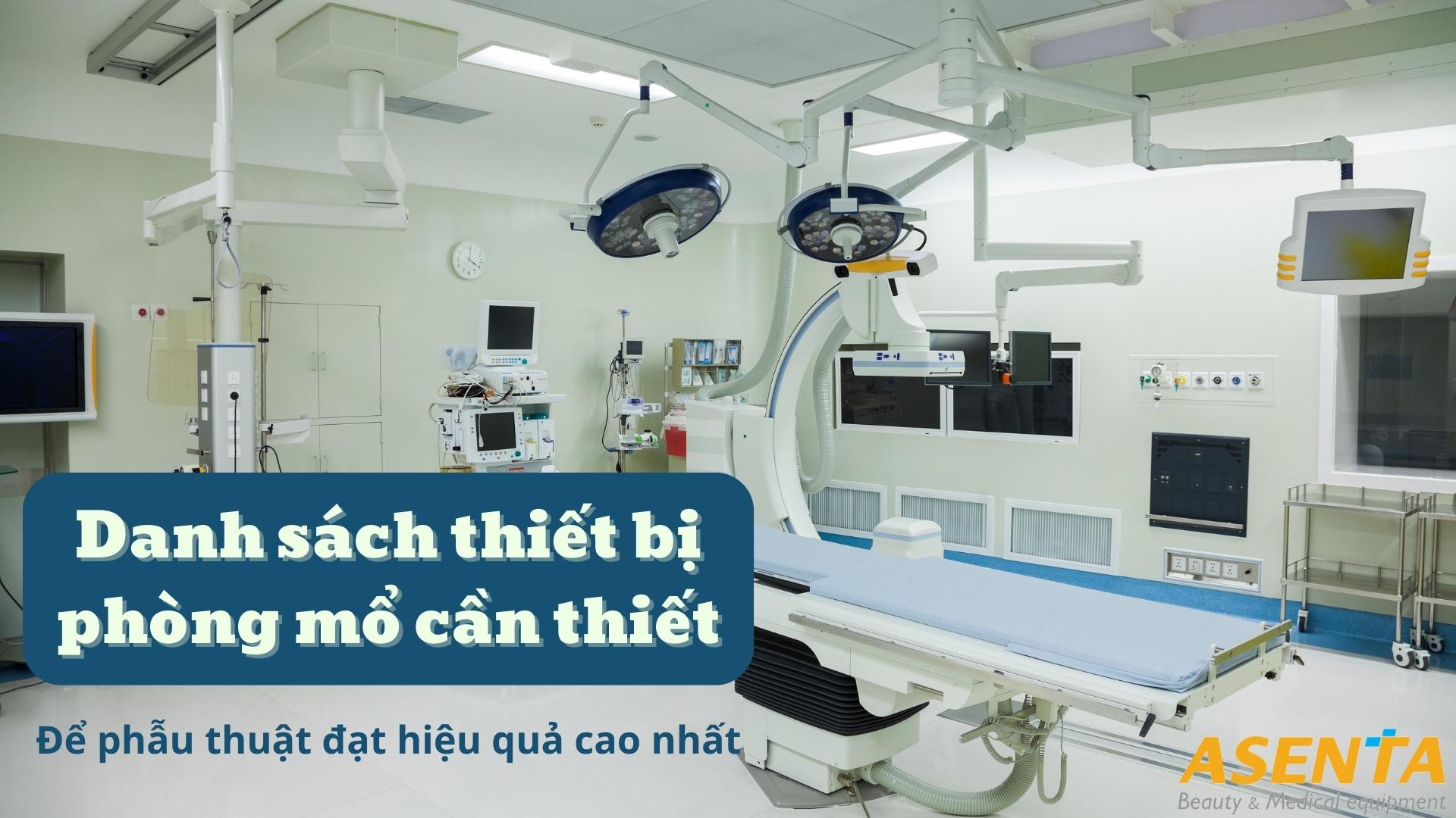 Danh sách thiết bị phòng mổ cần thiết để phẫu thuật đạt hiệu quả cao