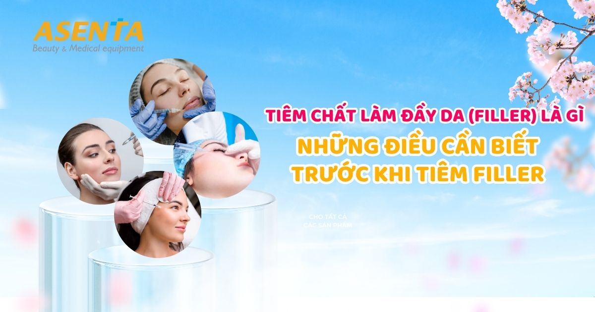 Tiêm chất làm đầy da (Filler) là gì ? Những điều nhất định phải biết trước và sau tiêm chất làm đầy