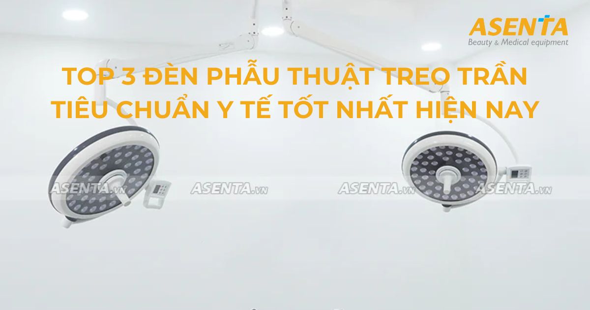 TOP 3 ĐÈN PHẪU THUẬT TREO TƯỜNG TIÊU CHUẨN Y TẾ TỐT NHẤT HIỆN NAY