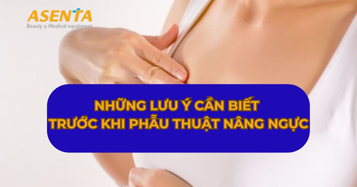 Những lưu ý cần biết trước khi phẫu thuật nâng ngực