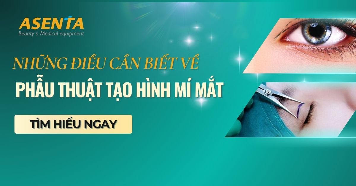 TÌM HIỂU NGAY VỀ CÁC PHƯƠNG PHÁP PHẪU THUẬT TẠO HÌNH MÍ MẮT