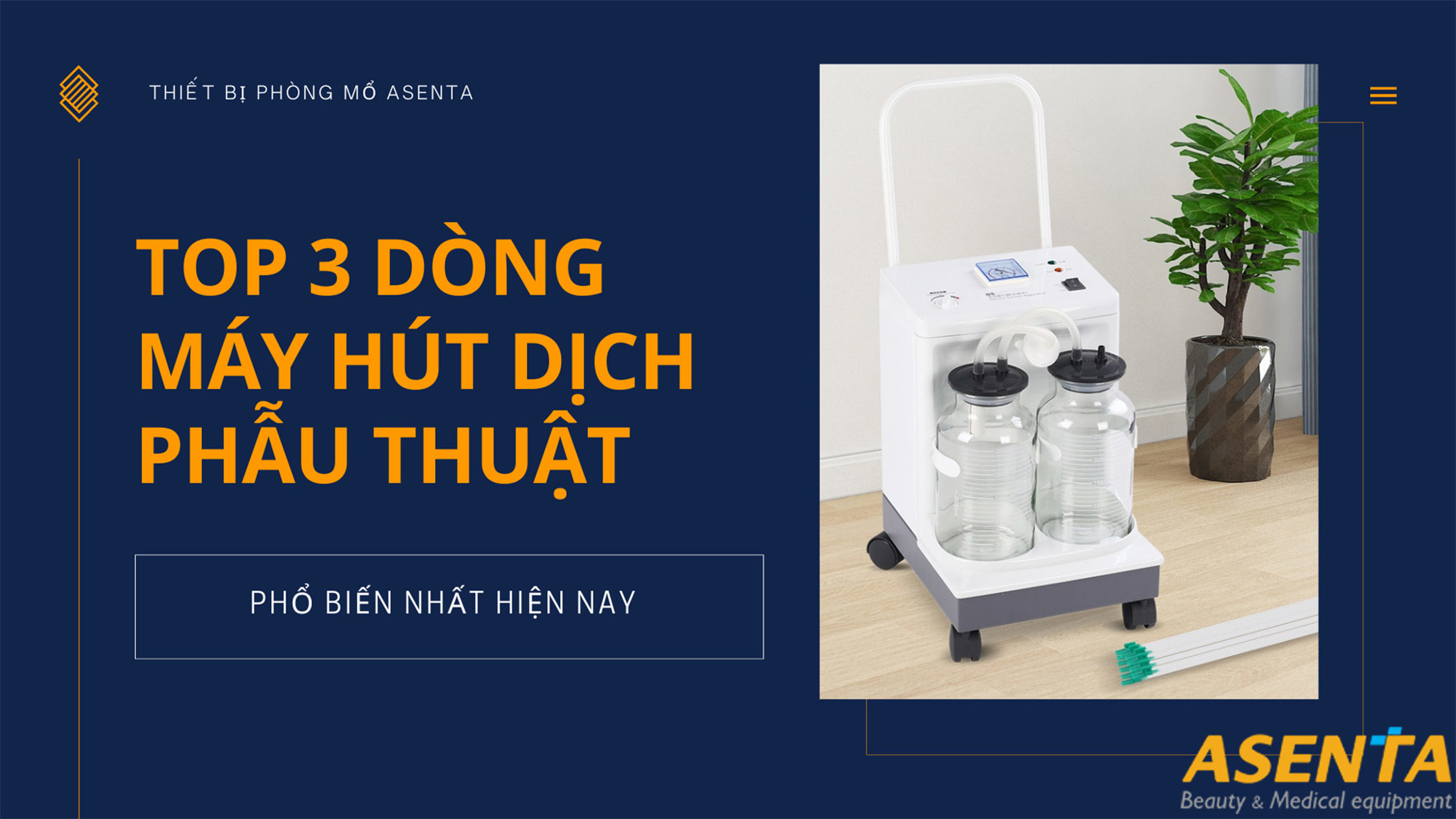 TOP 3 dòng máy hút dịch phẫu thuật phổ biến nhất hiện nay