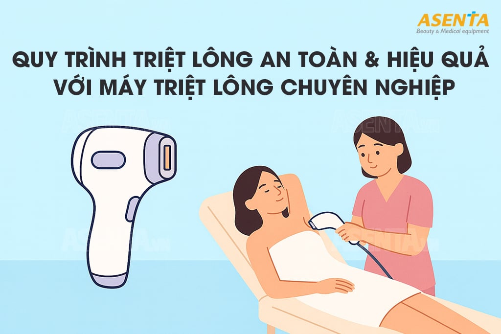 Quy trình triệt lông an toàn & hiệu quả với máy triệt lông chuyên nghiệp