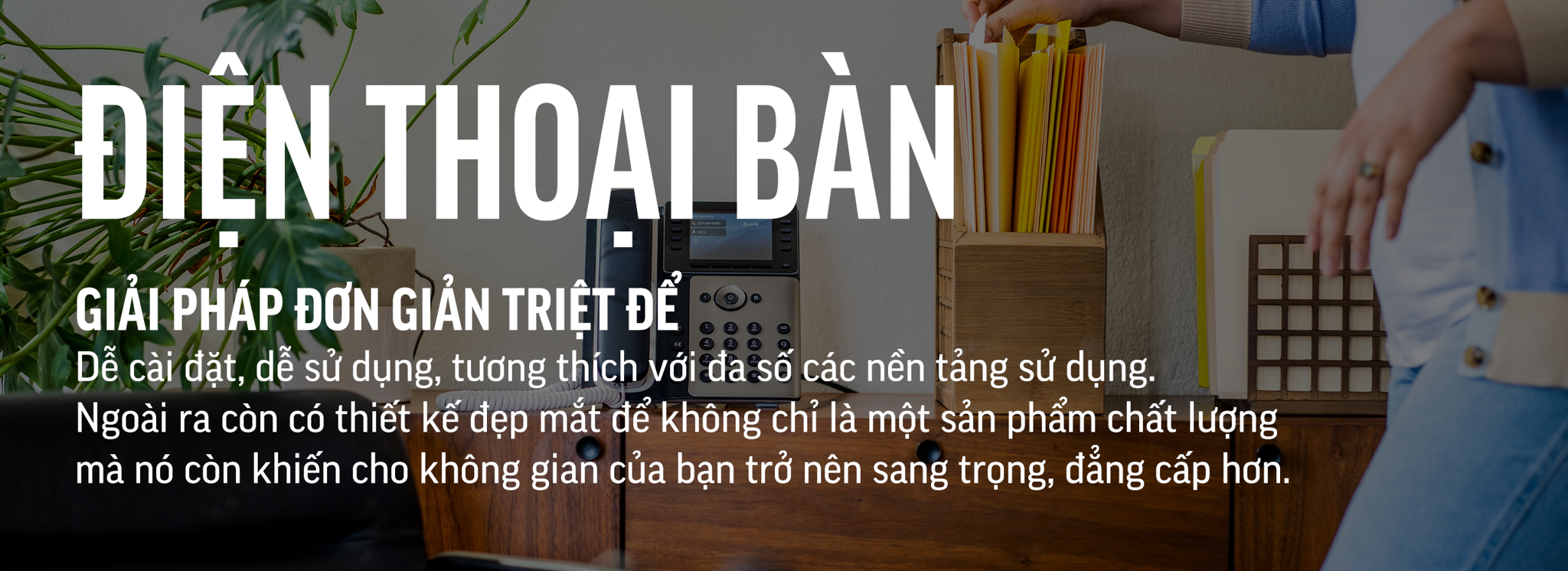 Điện Thoại để bàn Doanh Nghiệp - Desk Phones