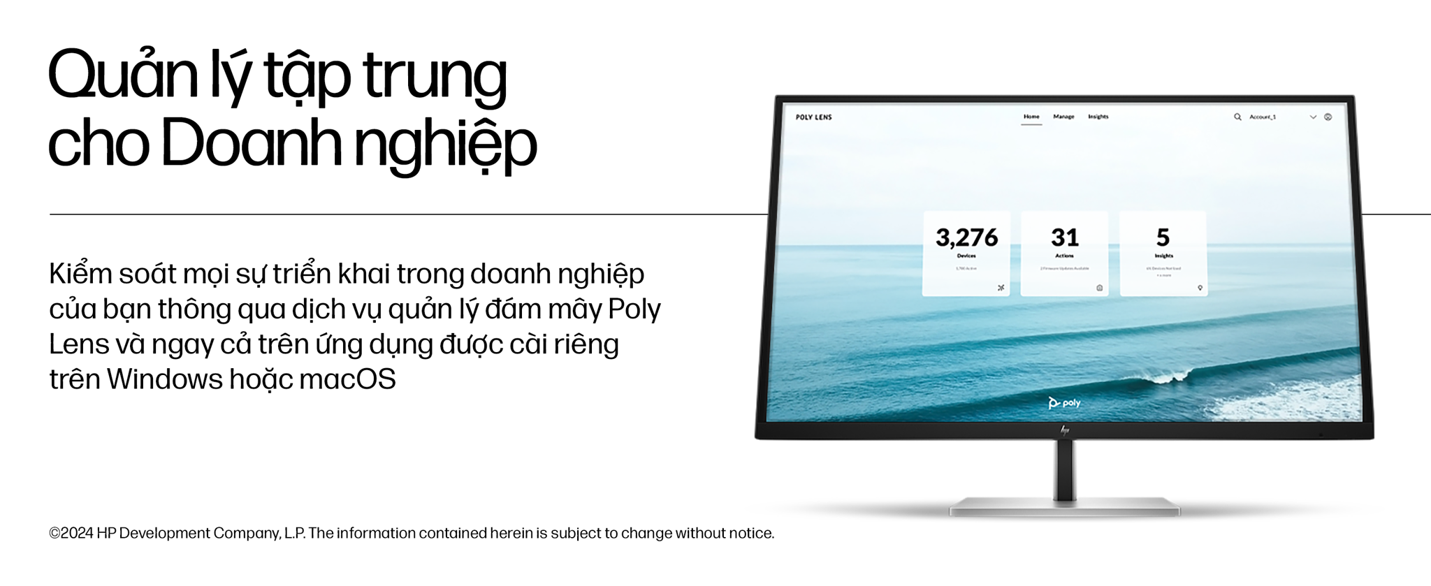 Kiểm soát mọi sự triển khai trong doanh nghiệp của bạn thông qua dịch vụ quản lý đám mây Poly Lens và ngay cả trên ứng dụng được cài riêng trên Windows hoặc macOS