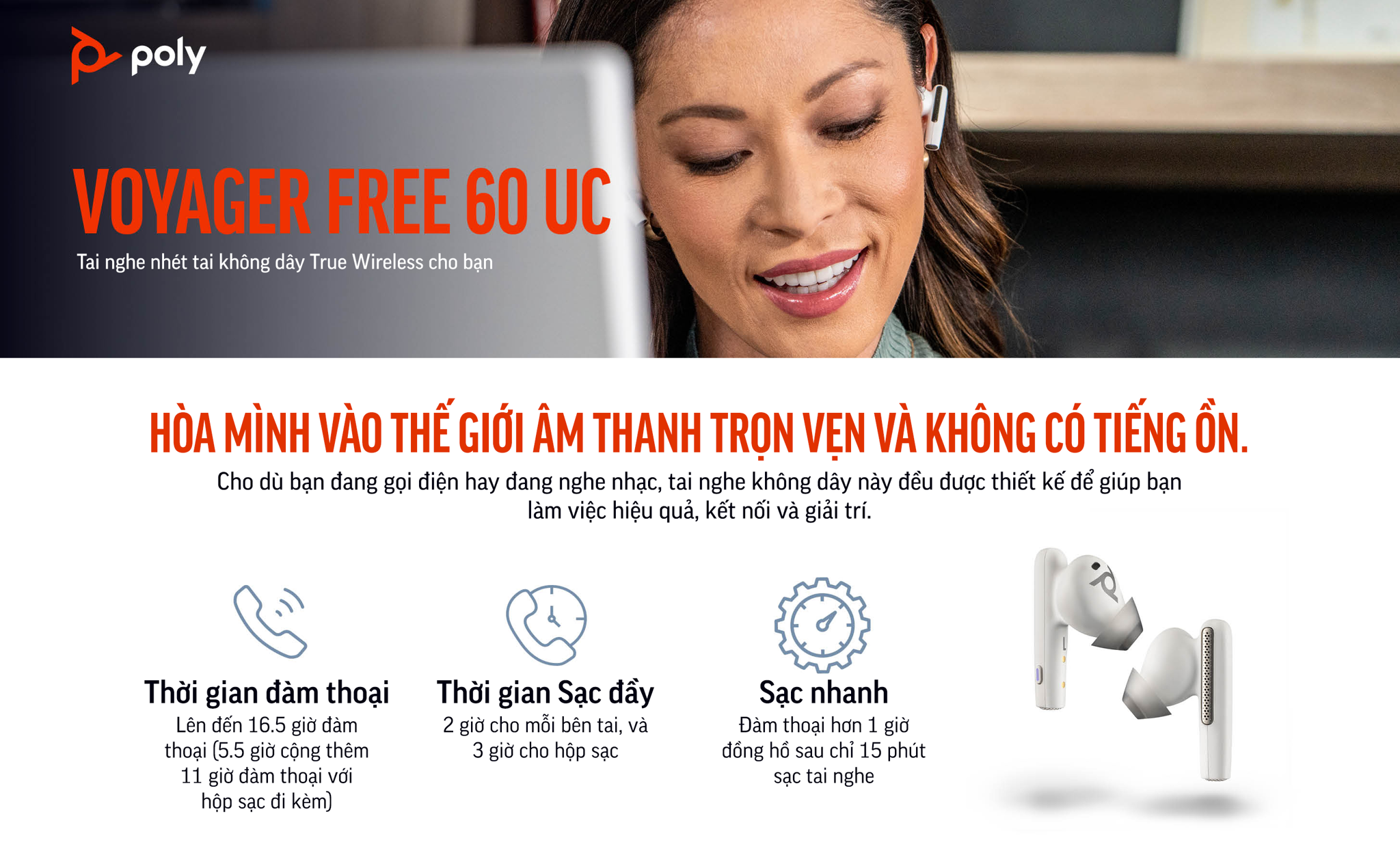 Tai nghe nhét tai Poly Voyager Free 60 UC chứng nhận Microsoft Teams (HP SKU: 7Y8L5AA ; Poly SKU: 220759-01) là dòng sản phẩm tai nghe nhét tai true wireless đầu tiên của Poly & HP được ra mắt tại các triển lãm CES 2023 và ISE 2023. Voyager Free 60 UC có các công nghệ âm thanh tiên tiến, micrô lọc ồn, chống ồn gió.