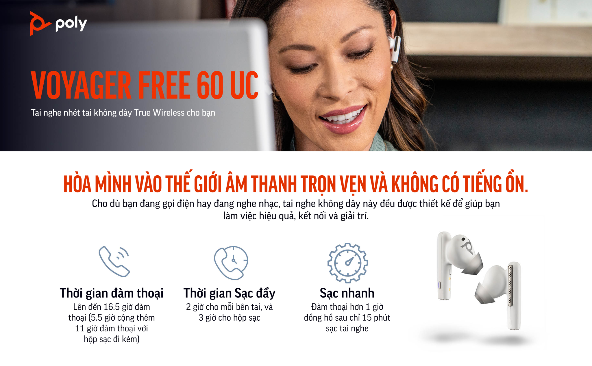 Tai nghe nhét tai Poly Voyager Free 60 UC chứng nhận Microsoft Teams (HP SKU: 7Y8L6AA ; Poly SKU: 220759-02) là dòng sản phẩm tai nghe nhét tai true wireless đầu tiên của Poly & HP được ra mắt tại các triển lãm CES 2023 và ISE 2023. Voyager Free 60 UC có các công nghệ âm thanh tiên tiến, micrô lọc ồn, chống ồn gió.