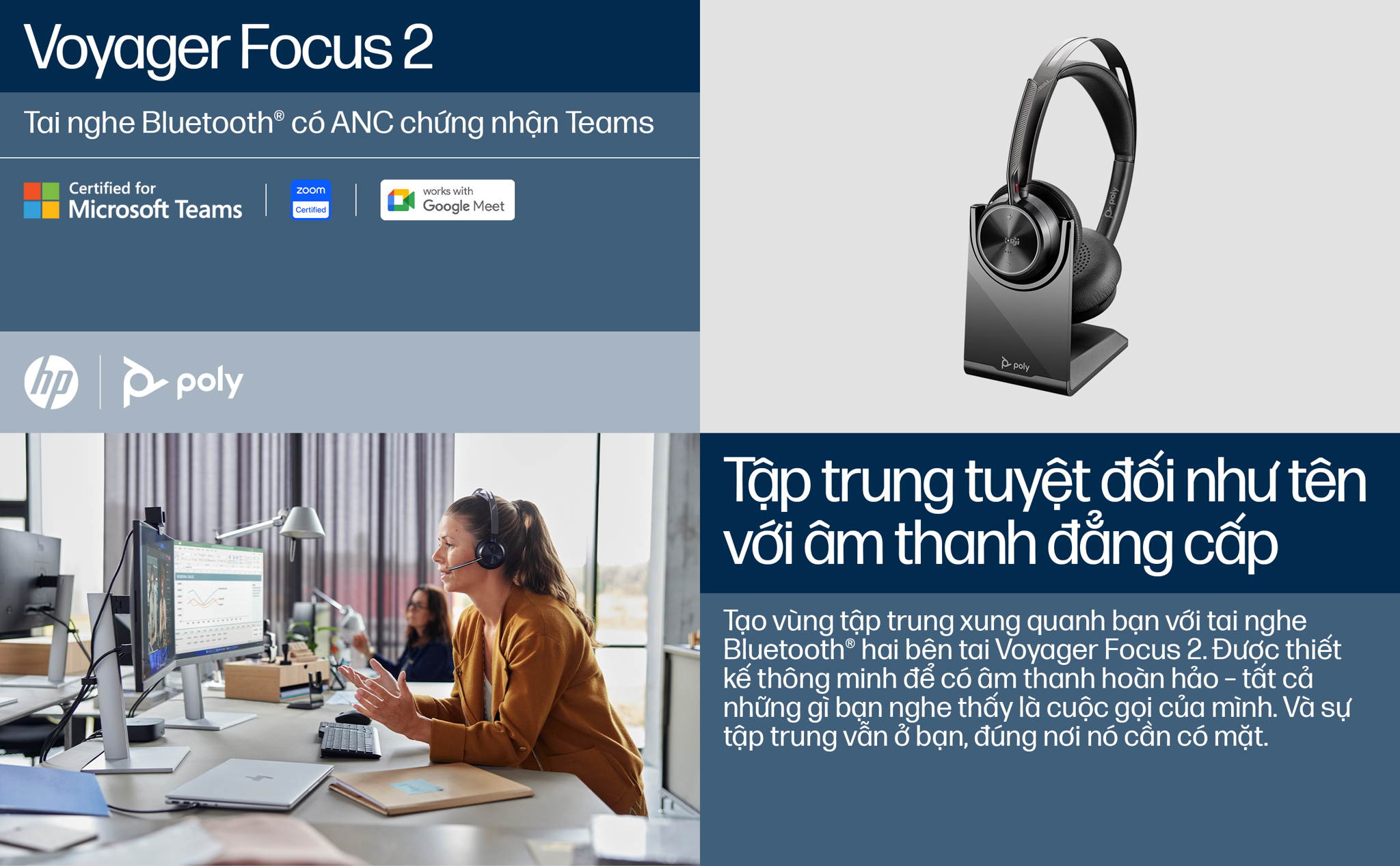 Tai nghe không dây cao cấp HP Poly Voyager Focus 2 UC chứng nhận cho Microsoft Teams (HP SKU: 77Y88AA ; Poly SKU: 214432-02) tích hợp các công nghệ âm thanh tiên tiến như là khử tiếng ồn chủ động cao cấp (Advanced digital hybrid ANC) cho phép tuỳ chỉnh ANC, và công nghệ rào âm thanh (Acoustic Fence) độc quyền của Poly.
