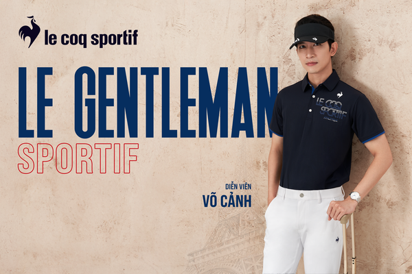 DIỄN VIÊN VÕ CẢNH VÀ HÌNH TƯỢNG QUÝ ÔNG HIỆN ĐẠI CÙNG BST TỪ LE COQ SPORTIF