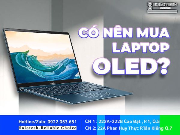 Cẩm nang chọn màn hình Laptop - Ưu và nhược điểm của màn hình OLED