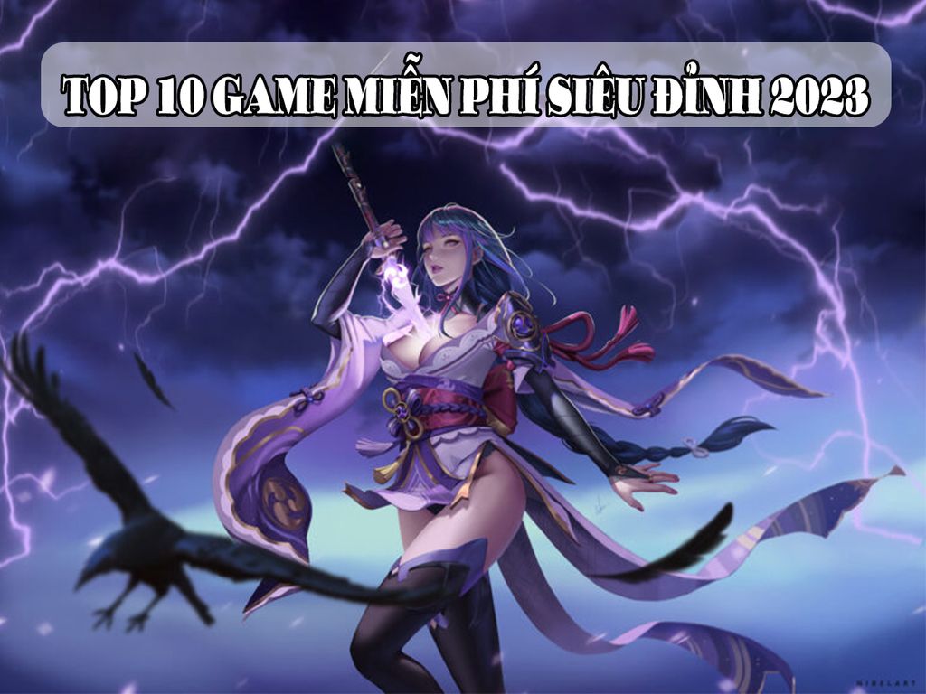 10 Game miễn phí siêu đỉnh giúp bạn khởi động năm 2023 thật vui vẻ
