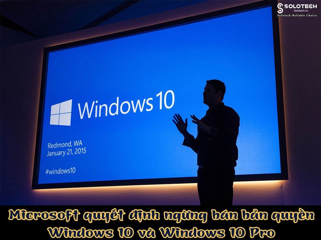 Microsoft quyết định ngừng bán bản quyền Windows 10 và Windows 10 Pro