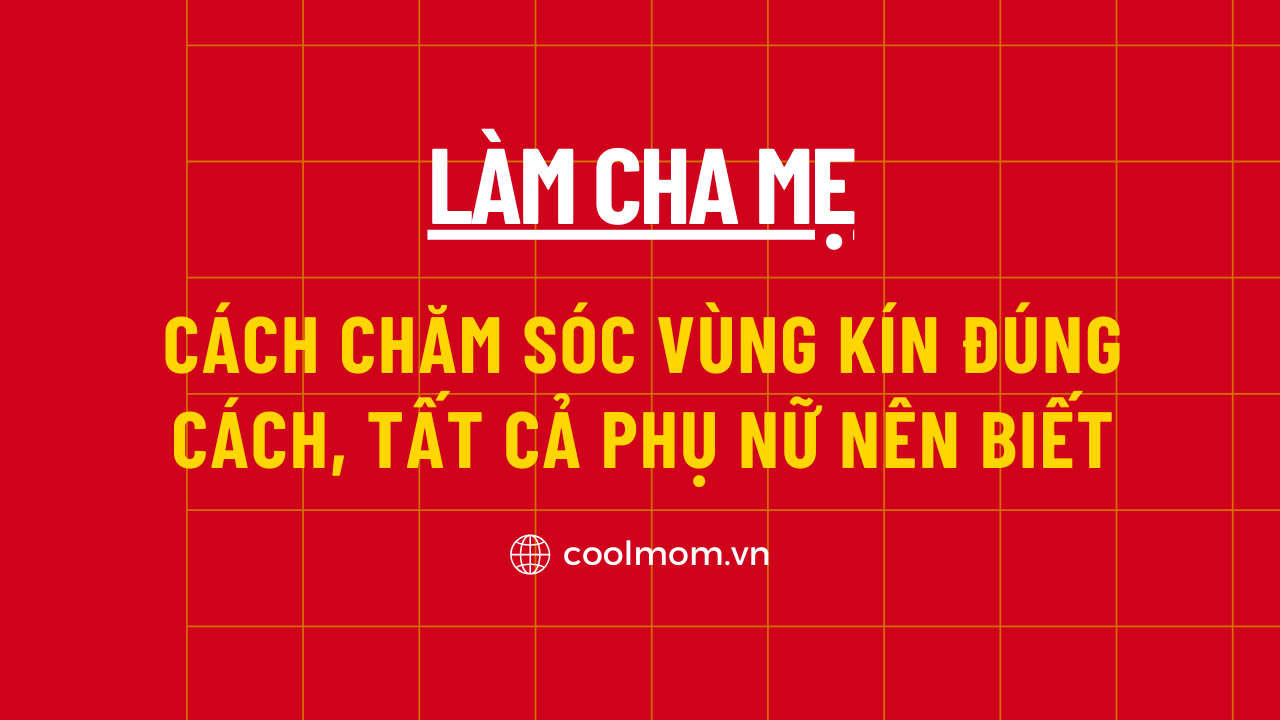 Cách chăm sóc vùng kín đúng cách, tất cả phụ nữ nên biết