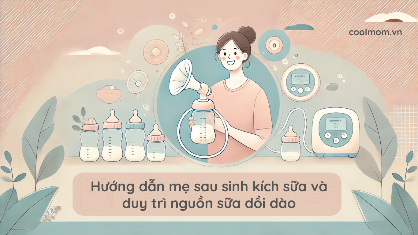 Hướng dẫn mẹ sau sinh kích sữa và duy trì nguồn sữa dồi dào