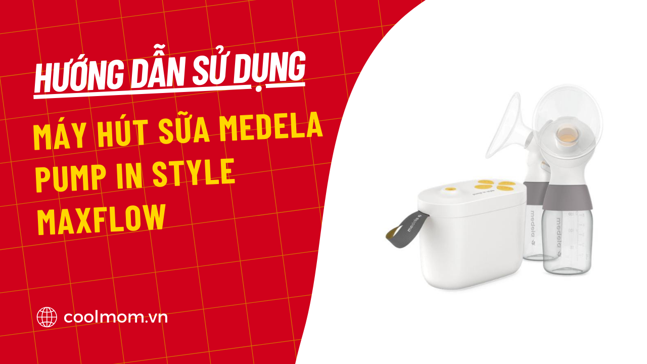 Hướng dẫn sử dụng máy hút sữa Medela Pump In Style MaxFlow