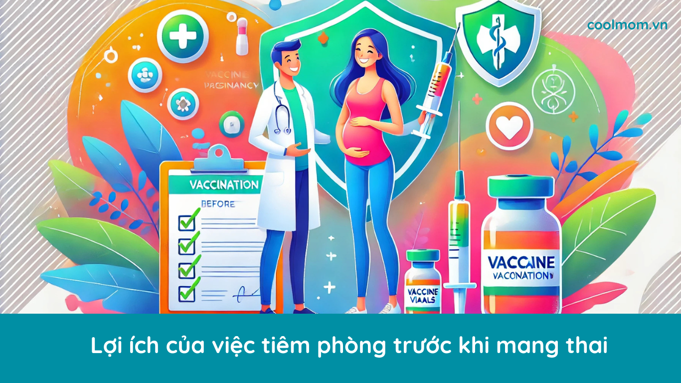 Lợi ích của việc tiêm phòng trước khi mang thai