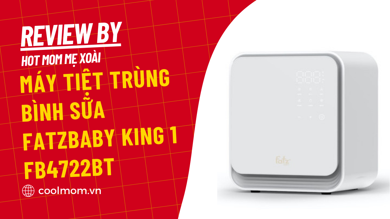 Hot mom Mẹ Xoài review máy tiệt trùng bình sữa Fatzbaby KING 1 FB4722BT