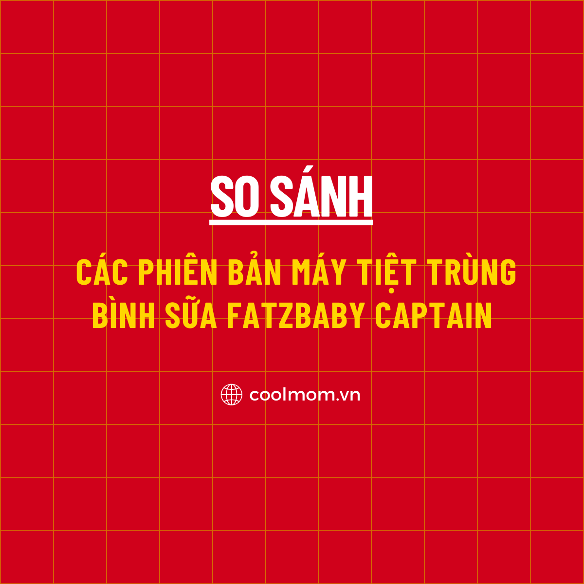 So sánh các phiên bản máy tiệt trùng bình sữa Fatzbaby Captain