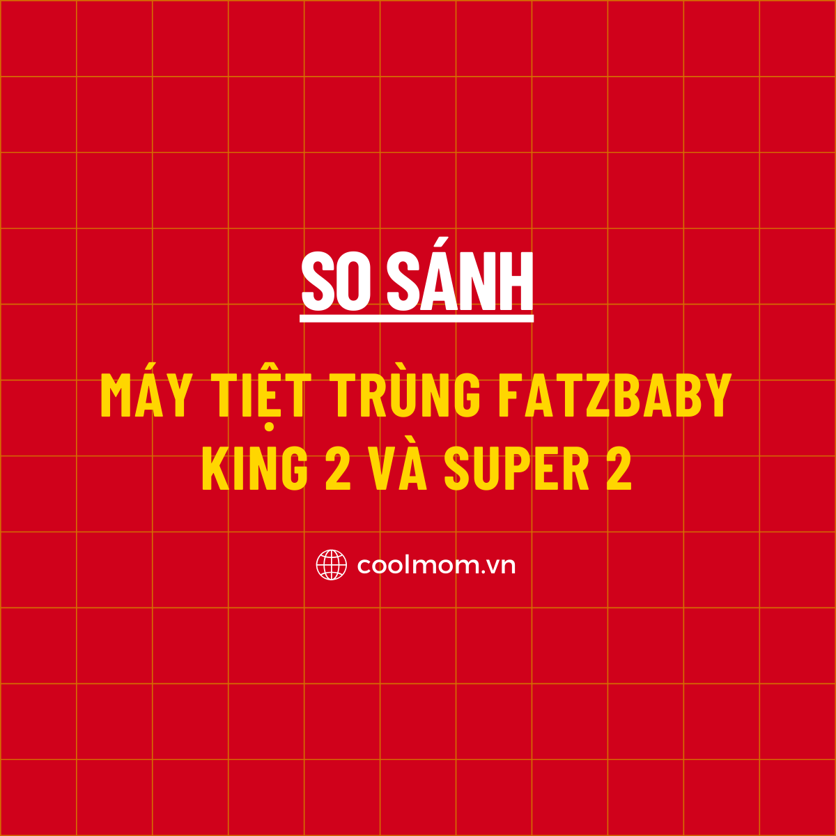 So sánh máy tiệt trùng Fatzbaby King 2 và Super 2