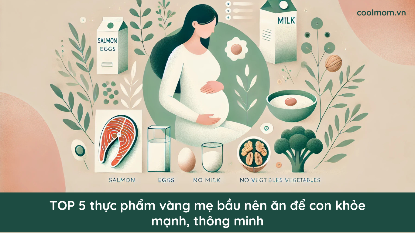 TOP 5 thực phẩm vàng mẹ bầu nên ăn để con khỏe mạnh, thông minh