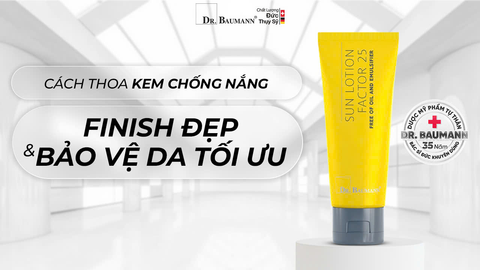 CÁCH SỬ DỤNG KEM CHỐNG NẮNG GIÚP FINISH ĐẸP VÀ BẢO VỆ DA TỐI ƯU