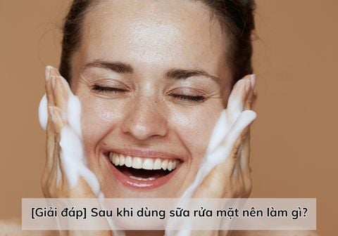 Chăm sóc da mặt: Sau khi dùng sữa rửa mặt nên làm gì?