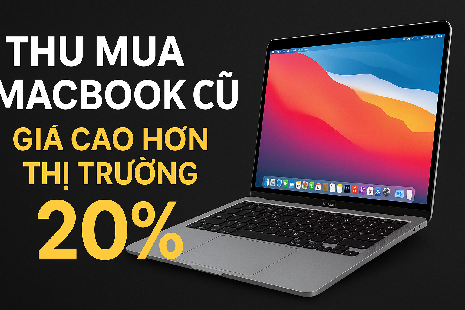 Thu mua MacBook Cũ — Giá cao hơn thị trường 20% (Cam kết minh bạch, nhận tiền ngay)