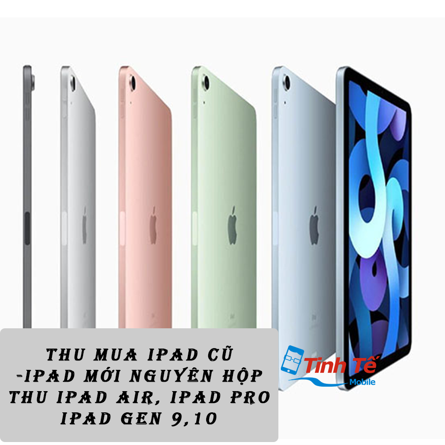 Thu Mua iPad Cũ Giá Cao Hà Nội, Cao hơn thị trường 15%