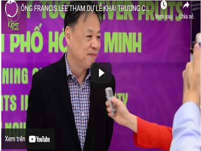 ÔNG FRANCIS LEE THAM DỰ LỄ KHAI TRƯƠNG CHI NHÁNH CỦA KLEVER FRUIT TẠI TP HỒ CHÍ MINH