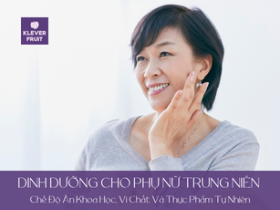 Dinh Dưỡng Cho Phụ Nữ Trung Niên: Chế Độ Ăn Khoa Học, Vi Chất Và Thực Phẩm Tự Nhiên