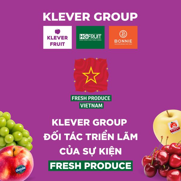 Klever Group tham dự Fresh Produce Vietnam 2025: Khẳng định vị thế đầu ngành trái cây nhập khẩu