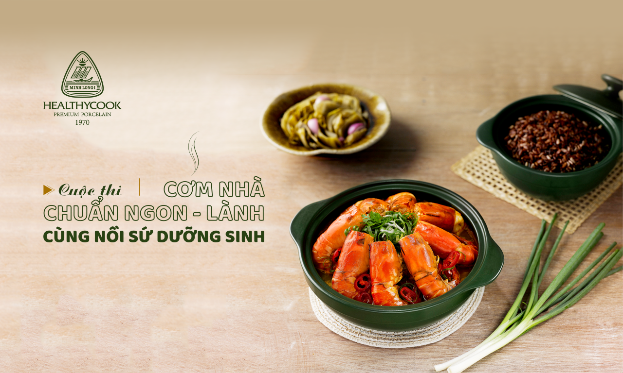 Cuộc thi “Cơm nhà chuẩn Ngon – Lành cùng nồi sứ dưỡng sinh”