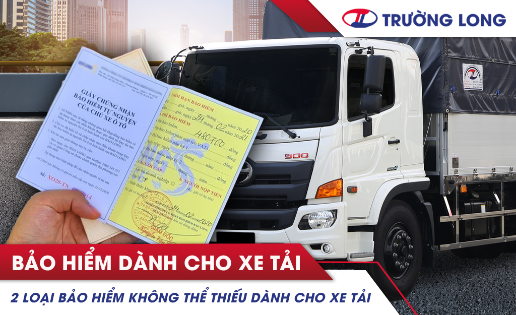 2 loại bảo hiểm không thể thiếu dành cho xe tải