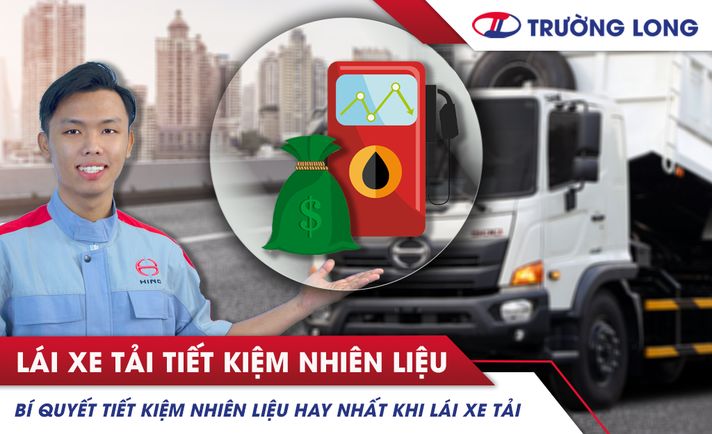Bí quyết lái xe tải tiết kiệm nhiên liệu hay nhất