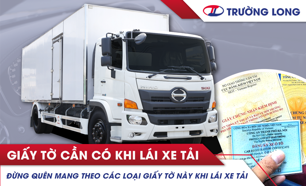 Đừng quên mang theo những giấy tờ này khi lái xe tải?