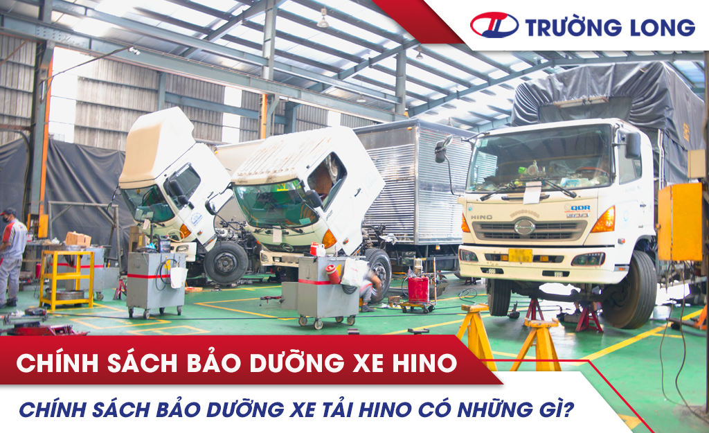 Chính sách bảo dưỡng xe tải Hino có những gì?