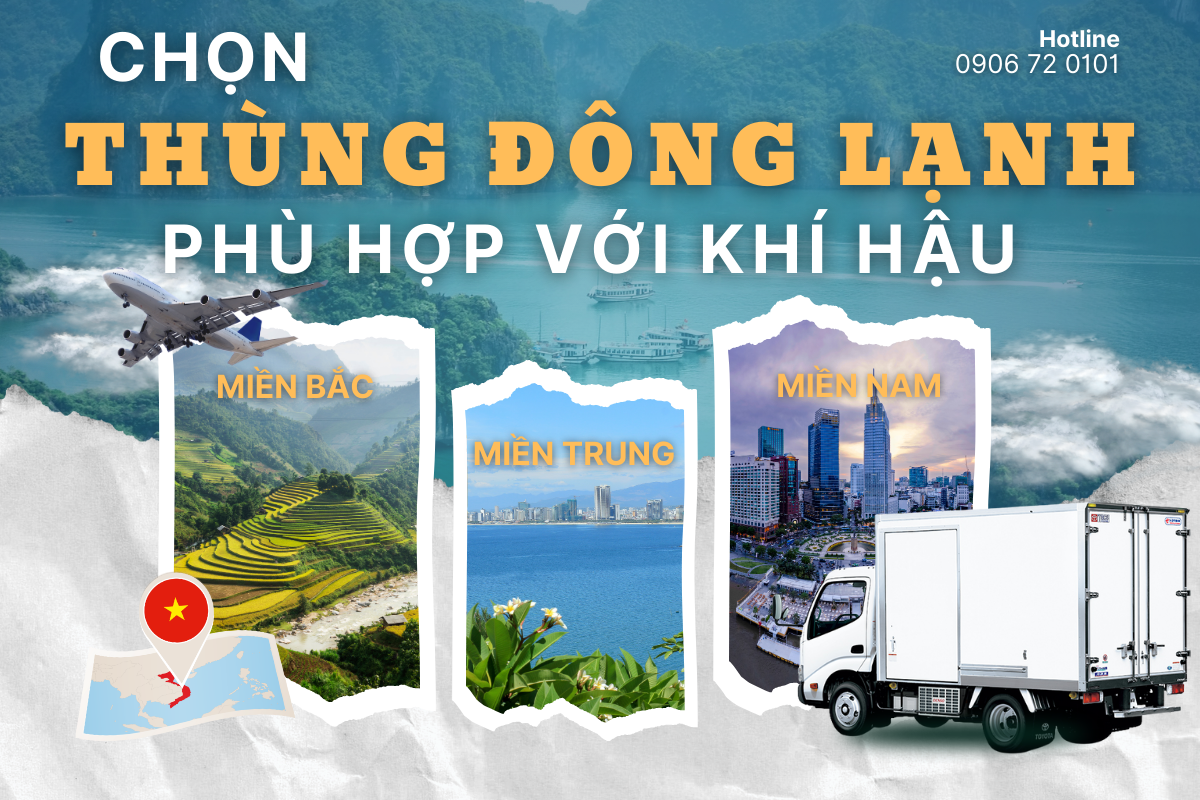 Chọn Thùng Đông Lạnh Phù Hợp với Khí hậu Việt Nam: Miền Bắc, Miền Trung, Miền Nam
